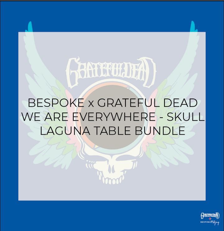 SPECIAL ORDER - THE LAGUNA TABLE - BESPOKE x GRATEFUL DEAD - WE ARE EVERYWHERE SKULL